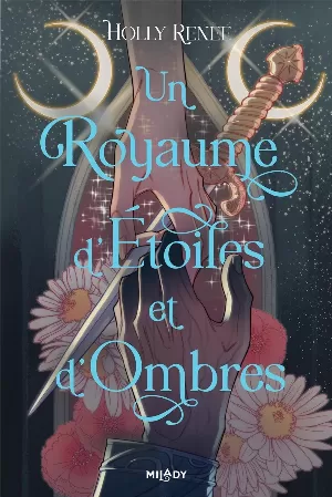 Holly Renee -  L'Étoile et l'Ombre, Tome 1 : Un royaume d'étoiles et d'ombres